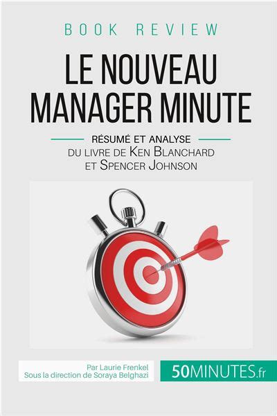 Book review : Le Nouveau Manager Minute: Résumé et analyse du livre de Kenneth Blanchard et Spencer Johnson